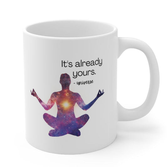 Skorter | Already Yours Message from the Universe Mug Ceramic Mug 11oz