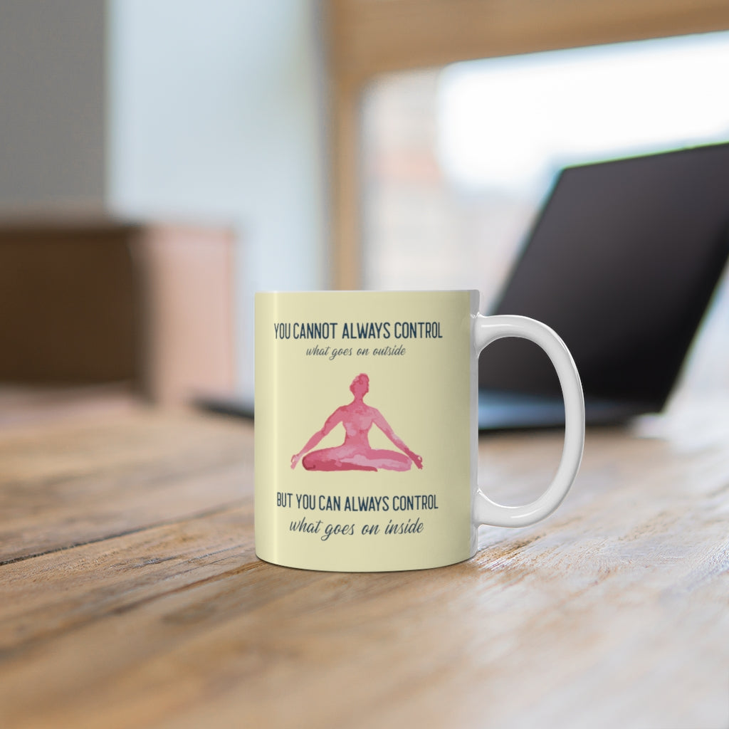 Skorter | But You Can Always Control What Goes On Inside Mug