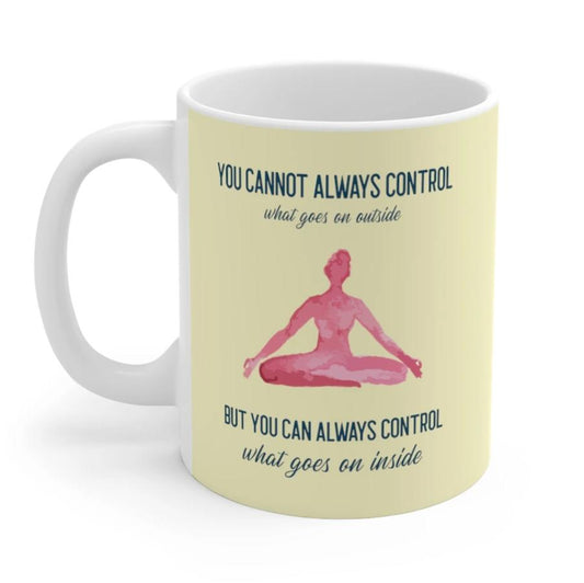 Skorter | But You Can Always Control What Goes On Inside Mug
