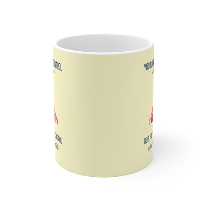 Skorter | But You Can Always Control What Goes On Inside Mug